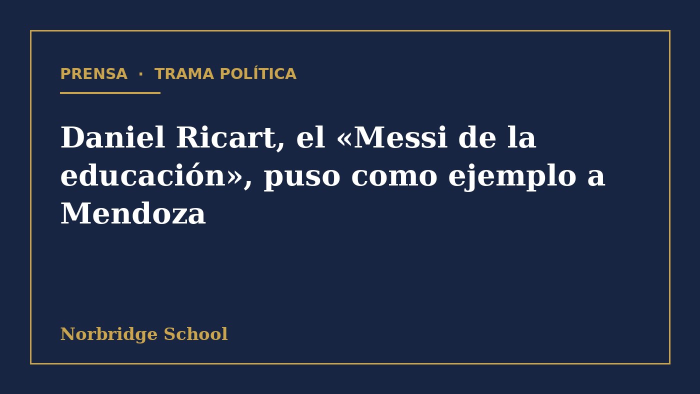 Trama Política – 2022 Daniel Ricart, el «Messi de la educación», puso como ejemplo a Mendoza